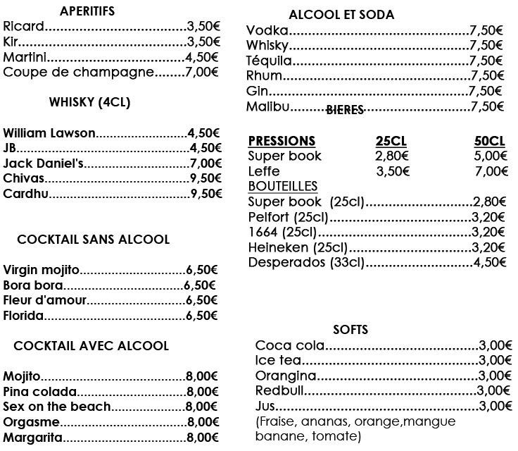 picard, jack daniel, mohito, chivas, kir, martini, champagne, cardhu, bora bora, fleur d'amour, florida, pina colada, sex on the beach, orgasme, margarita, vodka, rhum, gin, malibu, téquila, whisky, leffe, super book, pelfort, 1664, heineken, desperados, coca cola, ice tea, orangina, red bull, jus, fraise, ananas, banane, tomate, orange, mangue
